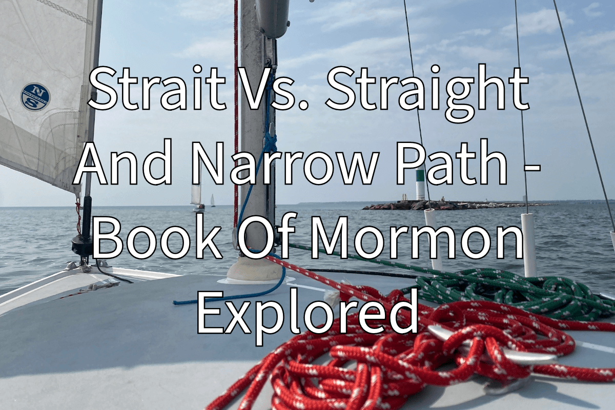 Strait Vs. Straight And Narrow Path – Book Of Mormon Explored